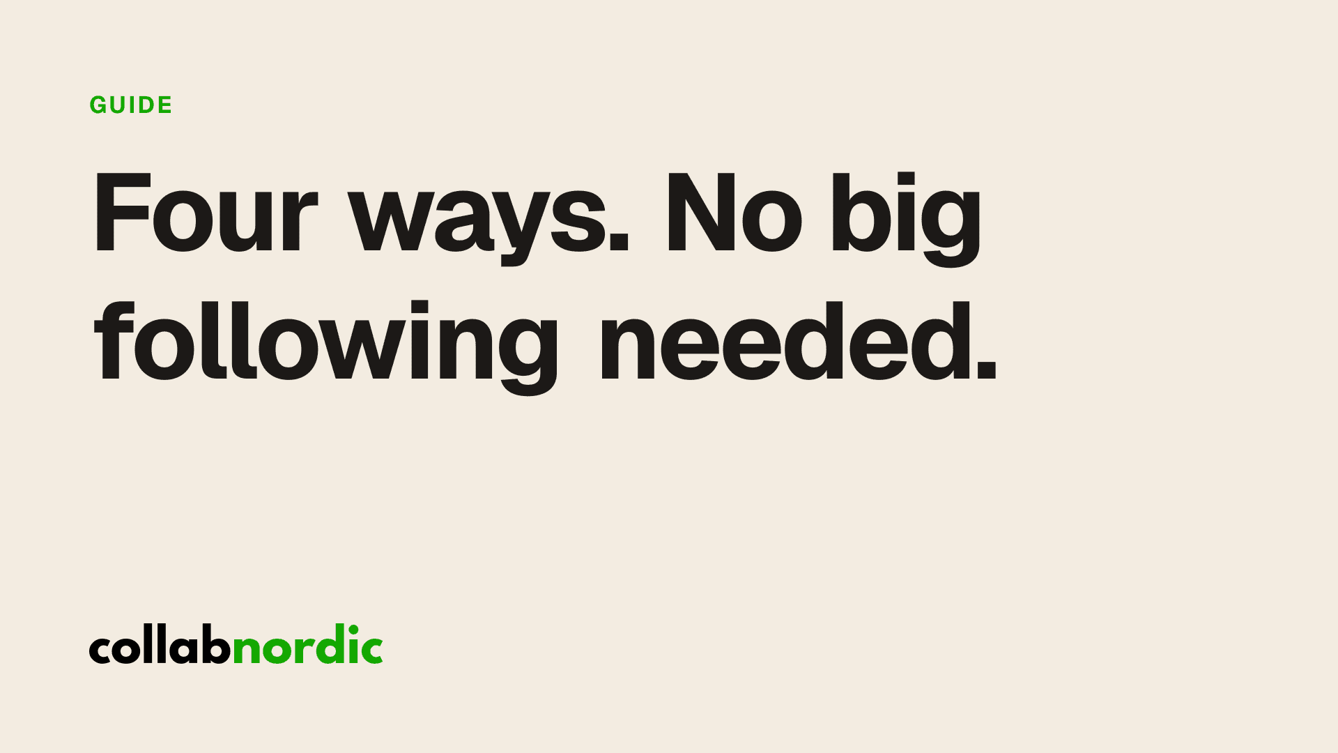 Four ways. No big following needed.