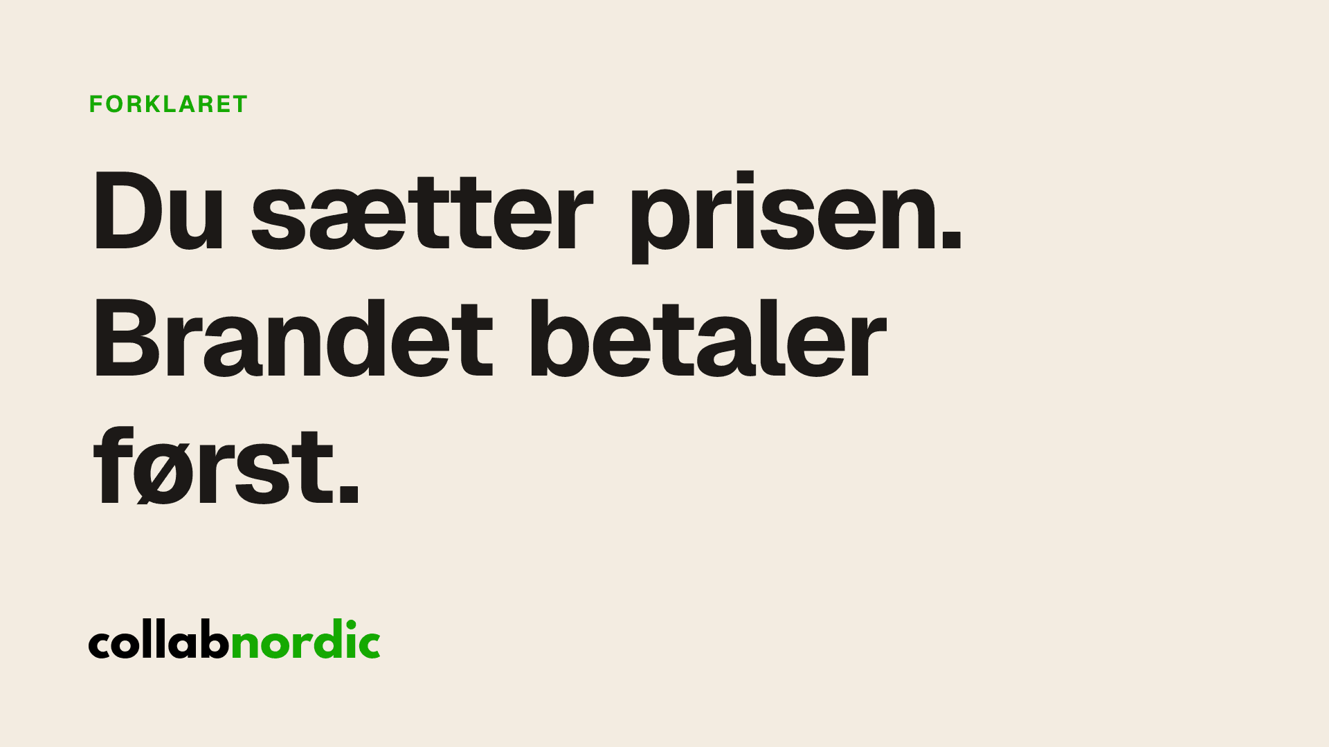 Du sætter prisen. Brandet betaler først.