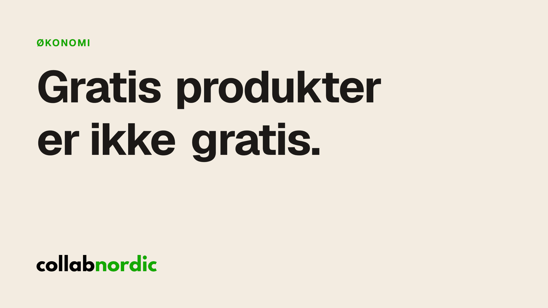 Gratis produkter er ikke gratis.