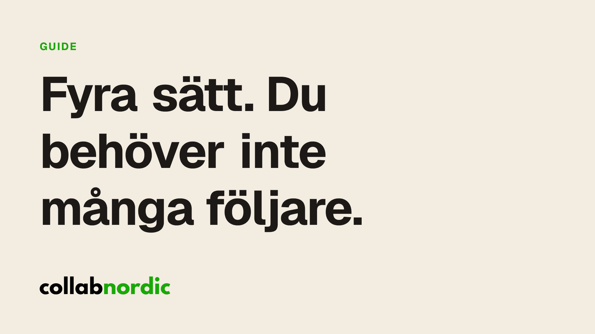Fyra sätt. Du behöver inte många följare.