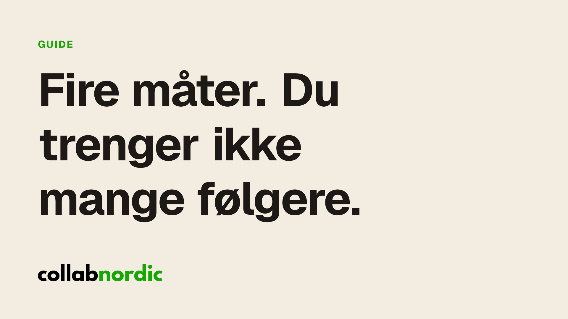 Fire måter. Du trenger ikke mange følgere.